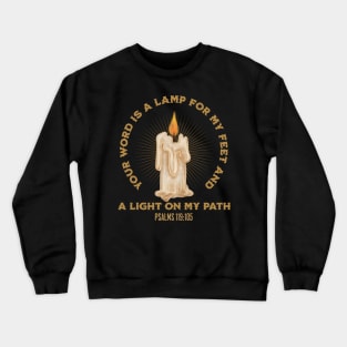 Your WORD is a lamp for my feet and a light on my path. Psalms 119:105 Crewneck Sweatshirt